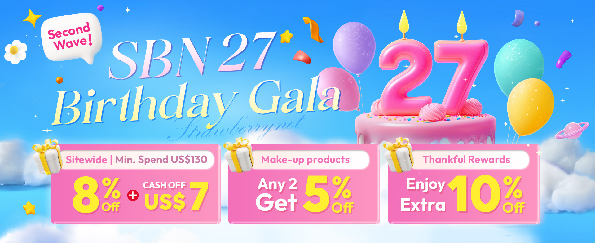 SBN 27th Birthday Gala​ Second Wave is Here! Purchase any two makeup items and get an extra 5% off. Plus, enjoy an extra 10% off on popular brands for a limited time—your favorite classics at irresistible prices! 